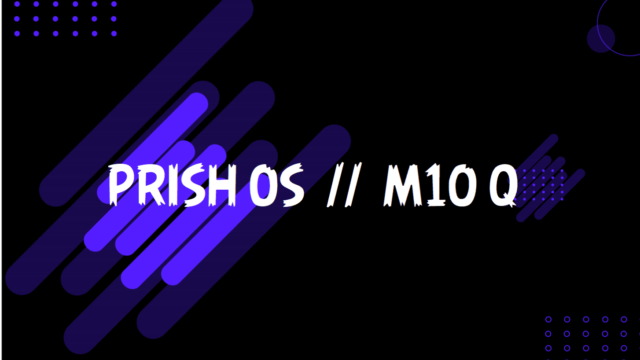 Prish OS M10Q Port